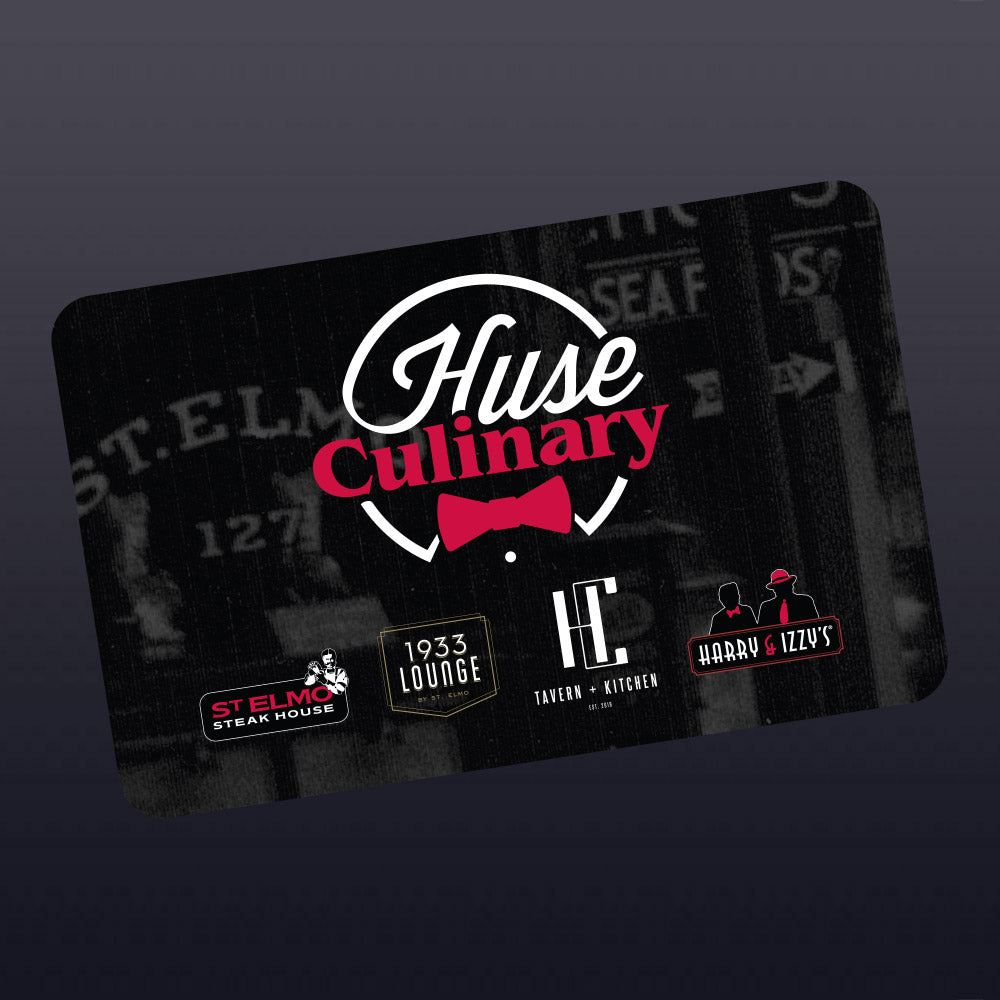 Huse Culinary Indianapolis Restaurant Gift Card for St. Elmo Steak House, Harry & Izzy's in Indianapolis and also valid at HC Tavern or 1933 Lounge Restaurants in Fishers, IN.